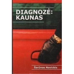 Diagnozė: Kaunas/ Navickis Š.