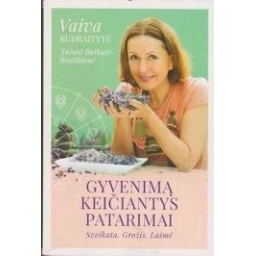 Gyvenimą keičiantys patarimai. Sveikata. Grožis. Laimė/ Budraitytė V.