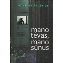 Mano tėvas, mano sūnus/ Šklėrius P.