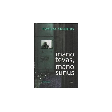 Mano tėvas, mano sūnus/ Šklėrius P.