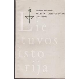 Klaipėda-Lietuvos uostas (1923-1939). Lietuvos istorija/ Žostautaitė P.