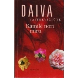 Kamilė nori mirti/ Vaitkevičiūtė D.