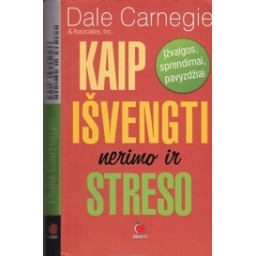 Kaip išvengti nerimo ir streso/ Carnegie D.