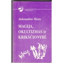 Magija, okultizmas ir krikščionybė/ Menis A.
