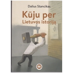 Kūju per Lietuvos istoriją/ Stancikas D.