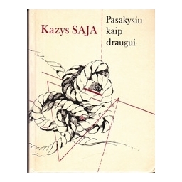 Pasakysiu kaip draugui/ Saja K.