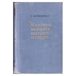 Iš Lietuvių muzikinės kultūros istorijos/ Gaudrimas J.