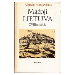 Mažoji Lietuva XVIII amžiuje/ Matulevičius Al.