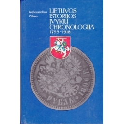 Lietuvos istorijos įvykių chronologija 1795-1918/ Vitkus A.