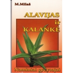 Alavijas ir kalankė: naminiai gydytojai/ Milaš M.