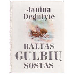 BALTAS GULBIŲ SOSTAS/ Degutytė Janina