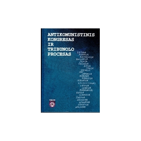 Antikomunistinis kongresas ir tribunolo procesas/ Arvydas Anušauskas