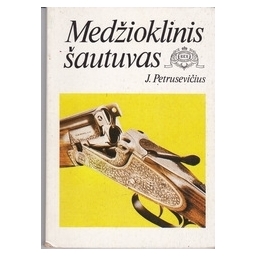 Medžioklinis šautuvas/ Petrusevičius J.