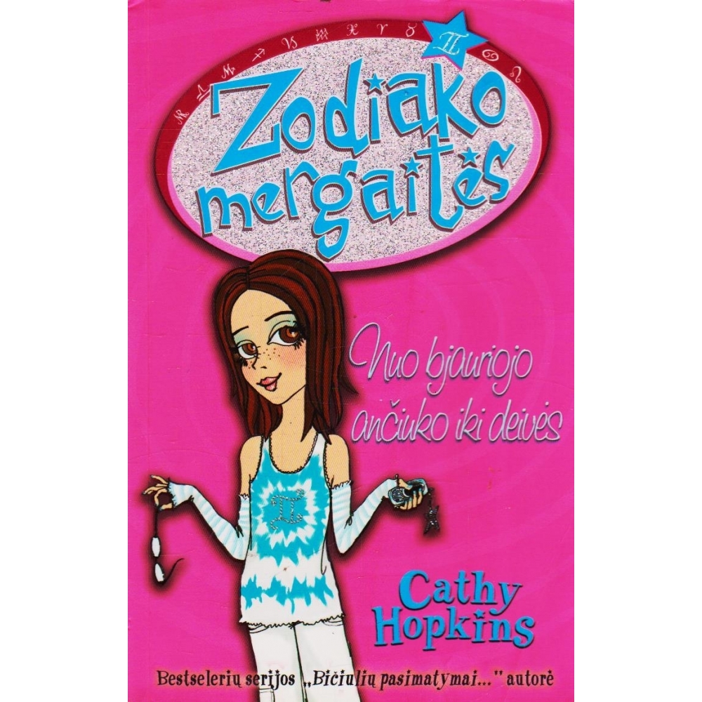 Zodiako mergaitės. Nuo bjauriojo ančiuko iki deivės/ Hopkins Cathy Zodiako mergaitės. Nuo bjauriojo ančiuko iki deivės/ Hopkins Cathy