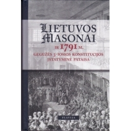 Lietuvos masonai ir 1791 m. Gegužės 3-iosios Konstitucijos įstatyminė pataisa/ Algimantas Bučys