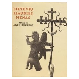 Lietuvių liaudies menas. Mažoji architektūra. III knyga