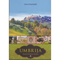 Lina Limantaitė / Umbrija. Žalioji Italijos širdis