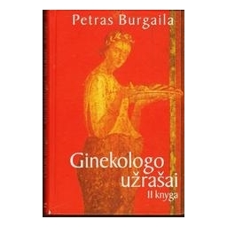 Ginekologo užrašai (2 knyga)/ Burgaila Petras