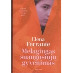 Elena Ferrante / Melagingas suaugusiųjų gyvenimas