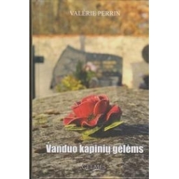 Valerie Perrin / Vanduo kapinių gėlėms