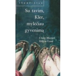 Claire Mazard, Helene Lune / Su tavim, Kler, mylėčiau gyvenimą