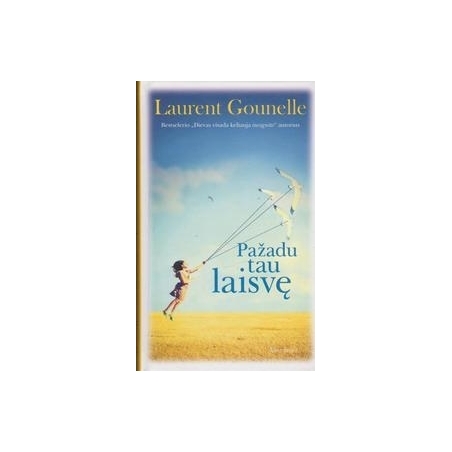 Laurent Gounelle / Pažadu tau laisvę