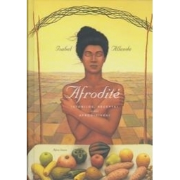 Isabel Allende / Afroditė. Istorijos, receptai ir kiti afrodiziakai
