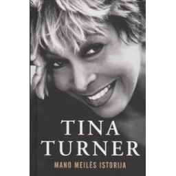 Tina Turner / Mano meilės istorija