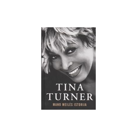 Tina Turner / Mano meilės istorija