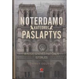 Lorant Deutsch / Noterdamo katedros paslaptys ir kitos senovės Paryžiaus istorijos