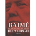 Bob Woodward / Baimė. Trumpas Baltuosiuose rūmuose