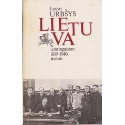 Lietuva lemtingaisiais 1939-1940 metais/ Urbšys J.