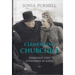 Sonia Purnell / Clementine Churchill. Pirmosios ledi gyvenimas ir karai