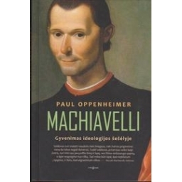 Paul Oppenheimer / Machiavelli. Gyvenimas ideologijos šešėlyje