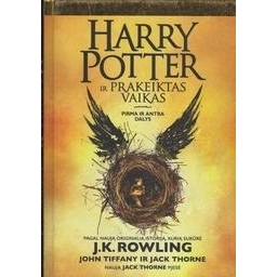 J.K. Rowling, Jack Thorne, John Tiffany / Haris Poteris ir prakeiktas vaikas