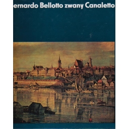 Bernardo Bellotto zwany...