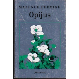 Opijus / Maxence Fermine