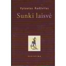 Sunki laisvė: eseistika /...