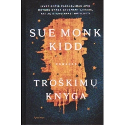 Troškimų knyga / Sue Monk Kidd