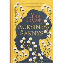 Auksinės šaknys / Yaa Gyasi
